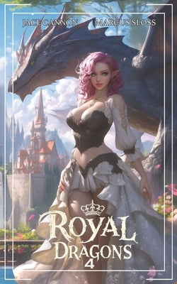 Royal Dragons 4: An Epic Fantasy by Cannon, Jace