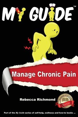 My Guide: Manage Chronic Pain by Richmond, Rebecca