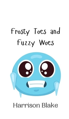 Frosty Toes and Fuzzy Woes by Blake, Harrison