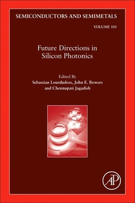 Future Directions in Silicon Photonics: Volume 101 by Jagadish, Chennupati