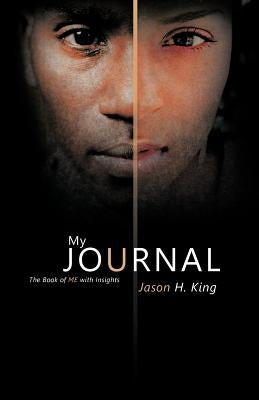 My Journal: The Book of Me with Insights by King, Jason H.