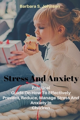 Stress And Anxiety by S. Johnson, Barbara