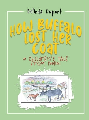 How Buffalo Lost Her Coat: A Children's Tale from Nepal by Price, Belinda