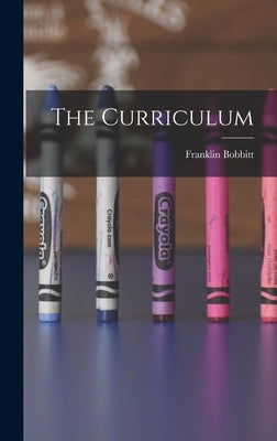 The Curriculum by Bobbitt, Franklin