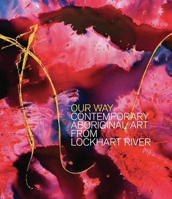 Our Way: Contemporary Aboriginal Art from Lockhart River by Butler, Sally