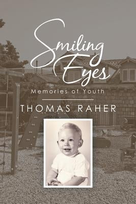 Smiling Eyes: Memories of Youth by Raher, Thomas