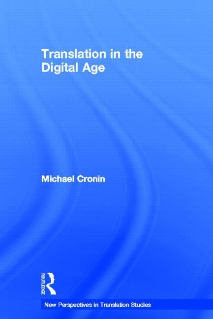 Translation in the Digital Age by Cronin, Michael