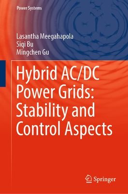 Hybrid AC/DC Power Grids: Stability and Control Aspects by Meegahapola, Lasantha
