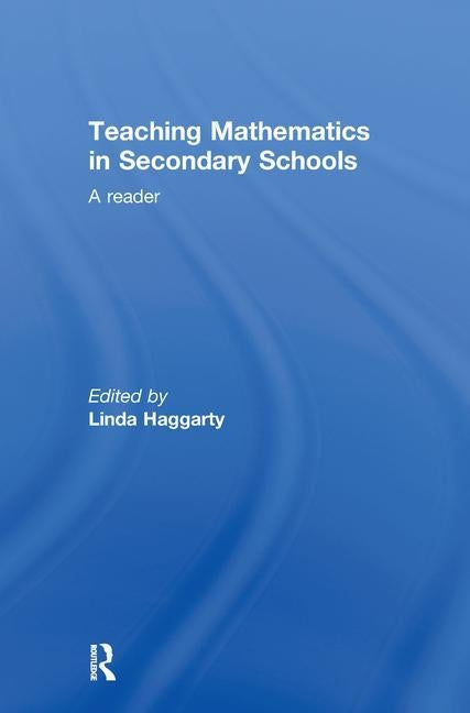 Teaching Mathematics in Secondary Schools: A Reader by Haggarty, Linda
