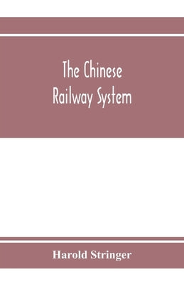 The Chinese railway system by Stringer, Harold