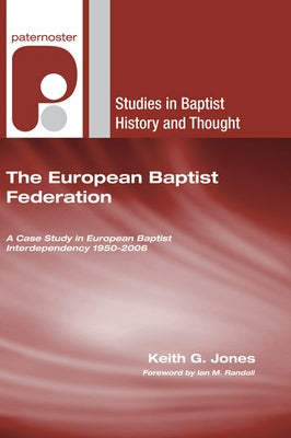 The European Baptist Federation by Jones, Keith G.