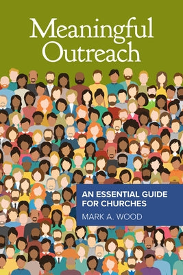 Meaningful Outreach: An Essential Guide for Churches by Wood, Mark