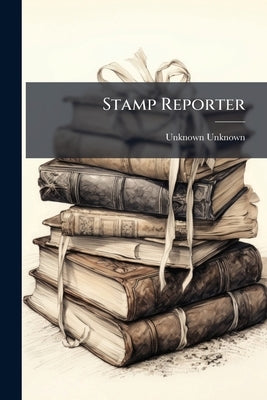 Stamp Reporter by Unknown, Unknown