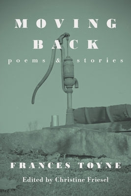 Moving Back: Poems & Stories by Friesel, Christine