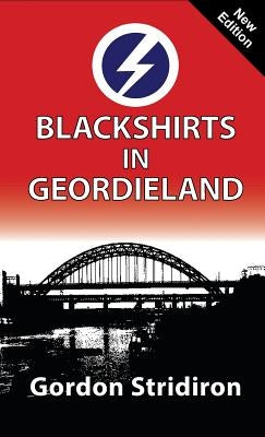 Blackshirts in Geordieland by Stridiron, Gordon