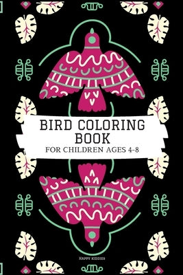 Bird Coloring Book for children: Bird Coloring Book for kids ages 4-8 with 80 pages of kid-friendly bird illustration/Artwork. by Kiddies, Happy
