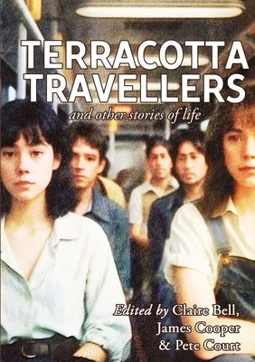 Terracotta Travellers and Other Stories of Life by Bell, Claire