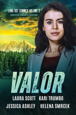 Valor: A Christian Romantic Suspense Anthology by Scott, Laura