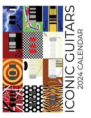 Iconic Guitars 2024 Calendar: 2024 Calendar by Patrick, B.