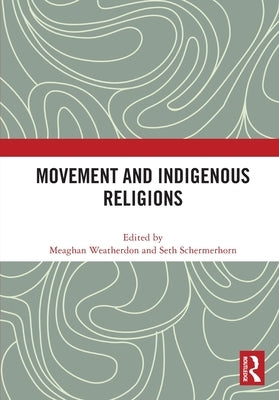 Movement and Indigenous Religions by Weatherdon, Meaghan