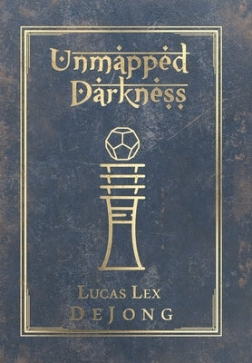 Unmapped Darkness: The Journals of the Red Raider by Dejong, Lucas Lex