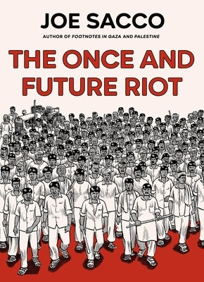 The Once and Future Riot by Sacco, Joe