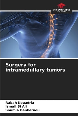 Surgery for intramedullary tumors by Kouadria, Rabah