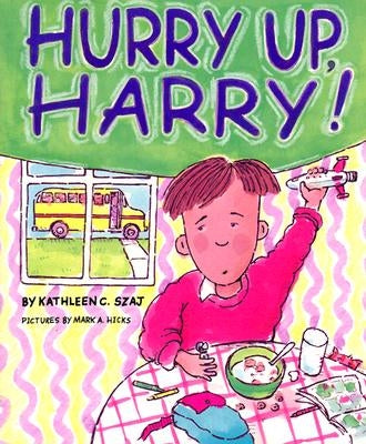 Hurry Up, Harry by Szaj, Kathleen C.