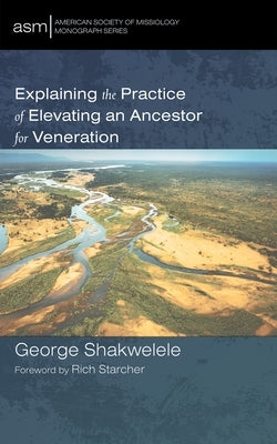 Explaining the Practice of Elevating an Ancestor for Veneration by Shakwelele, George