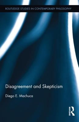 Disagreement and Skepticism by Machuca, Diego E.
