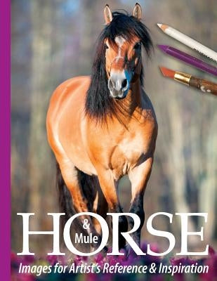 Horse and Mule Images for Artist's Reference and Inspiration by Tregay, Sarah