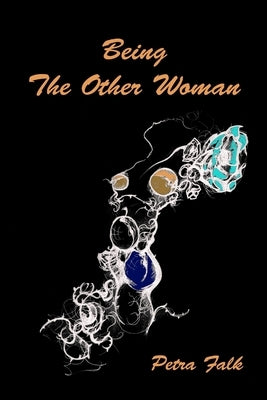 Being The Other Woman by Falk, Petra