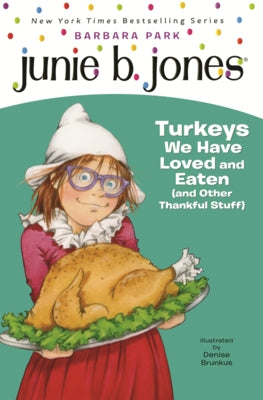 Junie B. Jones: Turkeys We Have Loved and Eaten (and Other Thankful Stuff) by Park, Barbara
