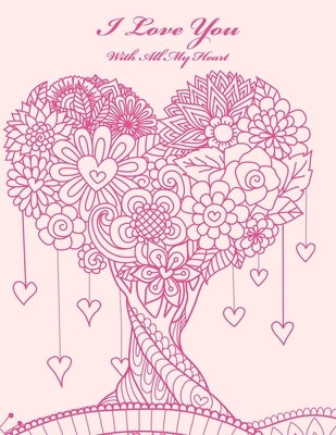 I Love You With All My Heart: Coloring Book for Grown-Ups by Snels, Nick