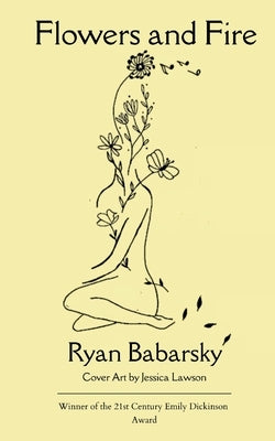 Flowers and Fire by Babarsky, Ryan