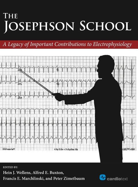 The Josephson School: A Legacy of Important Contributions to Electrophysiology by Wellens, Hein J.