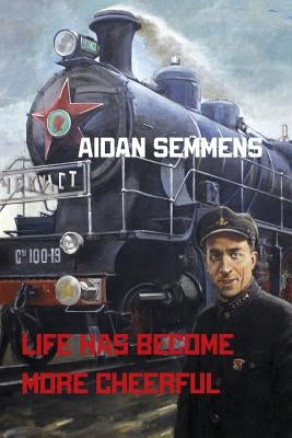 Life Has Become More Cheerful by Semmens, Aidan