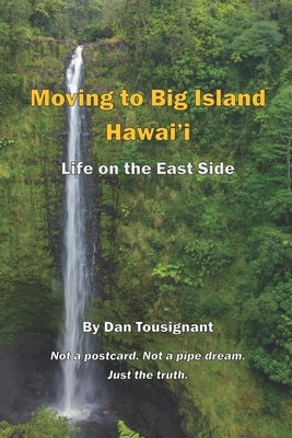 Moving to Big Island Hawaii: Life on the East Side by Tousignant, Chisako