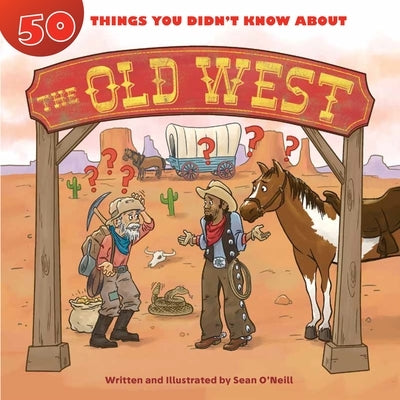 50 Things You Didn't Know about the Old West by O'Neill, Sean