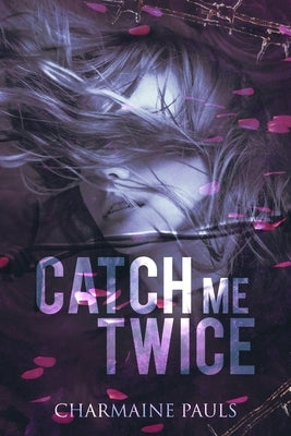 Catch Me Twice: A stand-alone second chance romance by Pauls, Charmaine