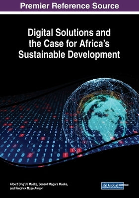 Digital Solutions and the Case for Africa's Sustainable Development by Maake, Albert Ong'uti