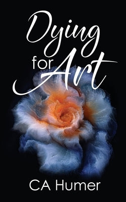 Dying for Art by Humer, Ca