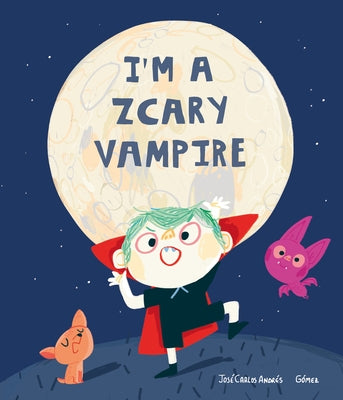 I'm a Zcary Vampire by Andrés, José Carlos