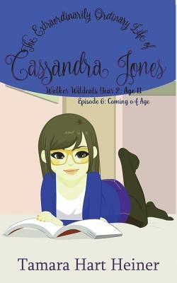 Episode 6: Coming of Age: The Extraordinarily Ordinary Life of Cassandra Jones by Heiner, Tamara Hart