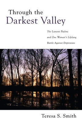 Through the Darkest Valley by Smith, Teresa S.