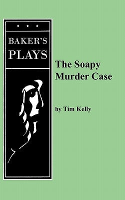 The Soapy Murder Case by Kelly, Tim