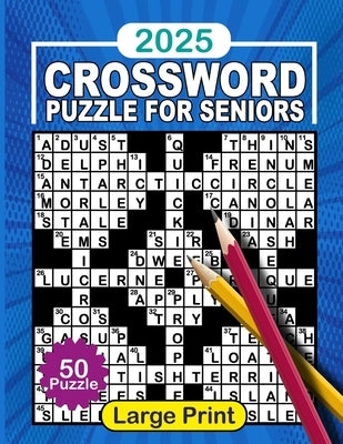 2025 Crossword Puzzle Books For Seniors Large Print With Solutions: Crossword Puzzles For Adults, Seniors & Teens with Big Fonts For Anti-Eye Strain P by Press, Paine Puzzle
