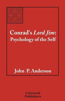 Conrad's Lord Jim: Psychology of the Self by Anderson, John P.