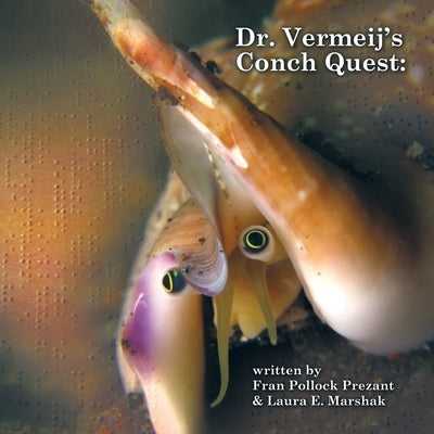 Dr. Vermeij's Conch Quest by Prezant, Fran Pollock