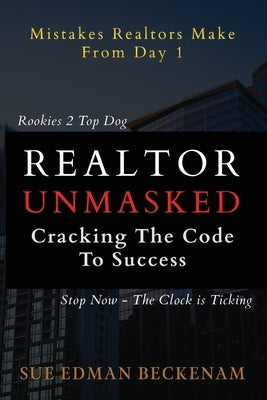 Realtor Unmasked: Crack the Code to Success by Edman-Beckenham, Sue